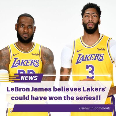 LeBron James believes Lakers’ could have won the series!!